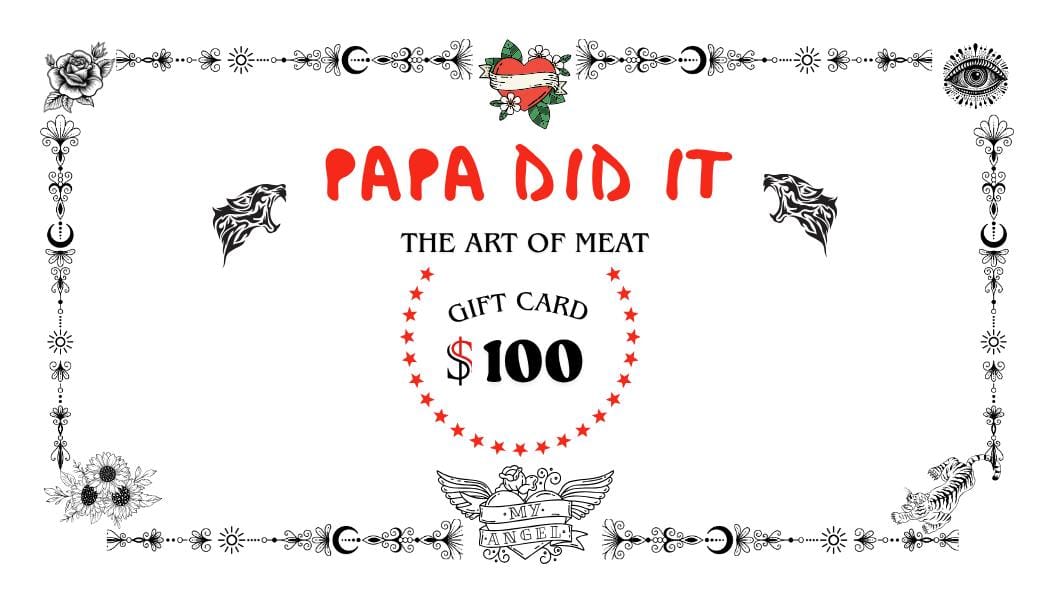 Papa Did It $100.00 Papa Did It — The Perfect Gift Card